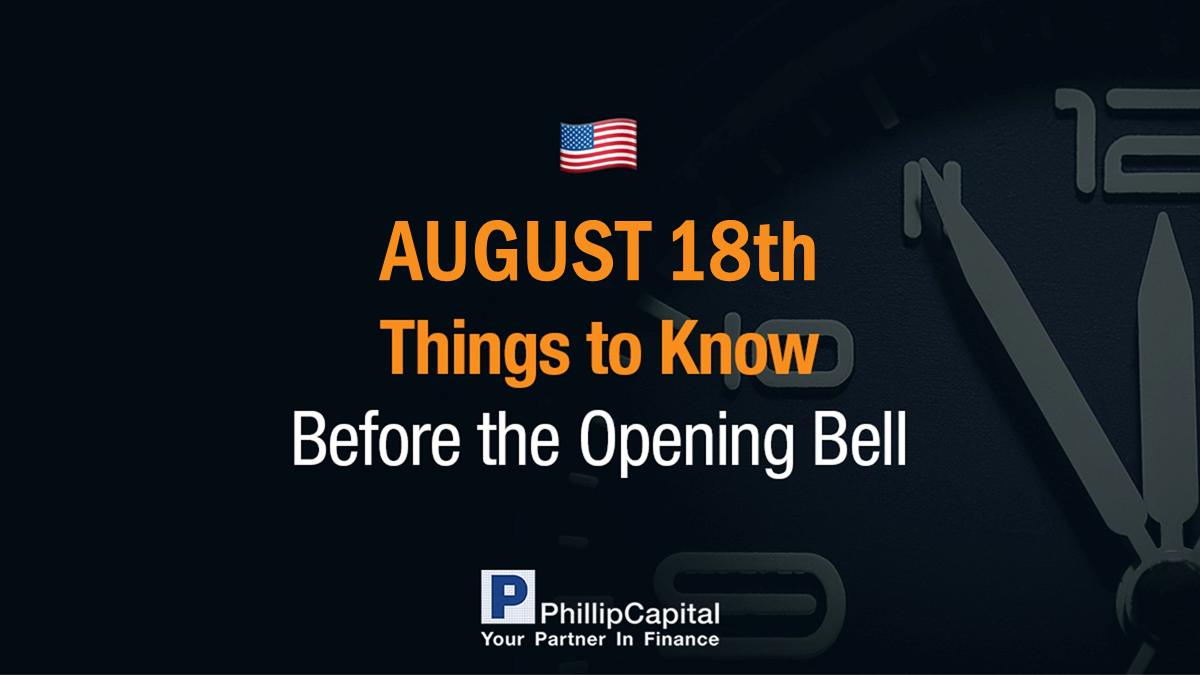 August 18th Things to Know Before the Opening Bell StocksBNB